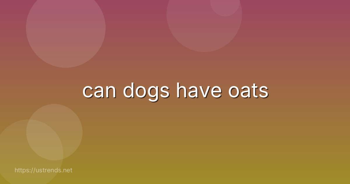 can dogs have oats