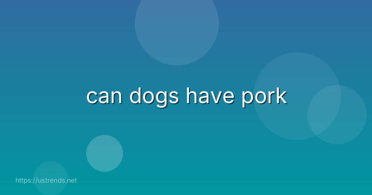 can dogs have pork