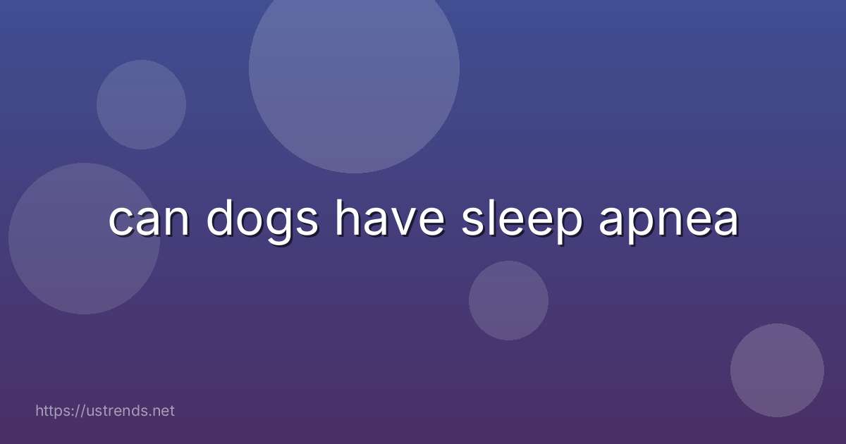 can dogs have sleep apnea
