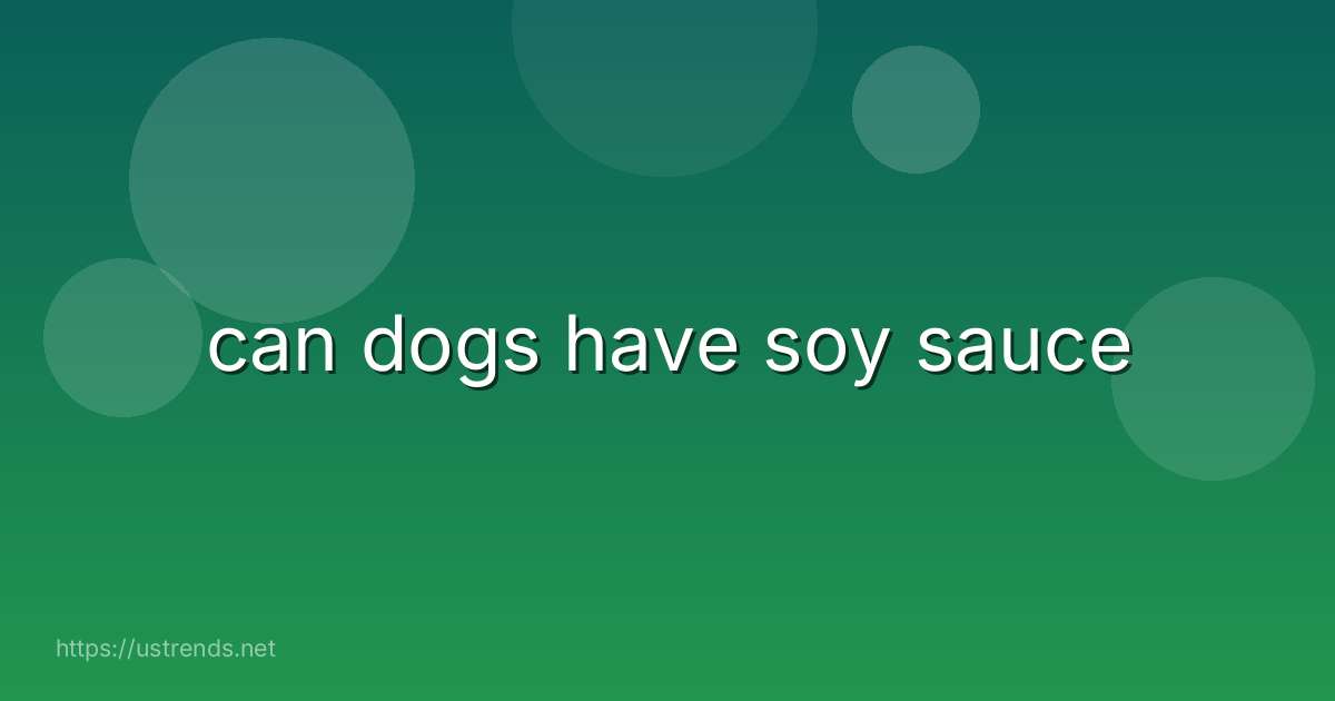 can dogs have soy sauce