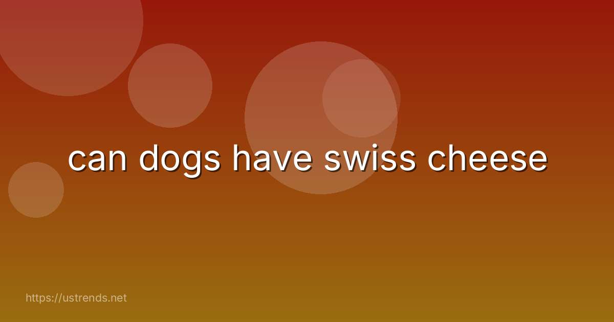 can dogs have swiss cheese