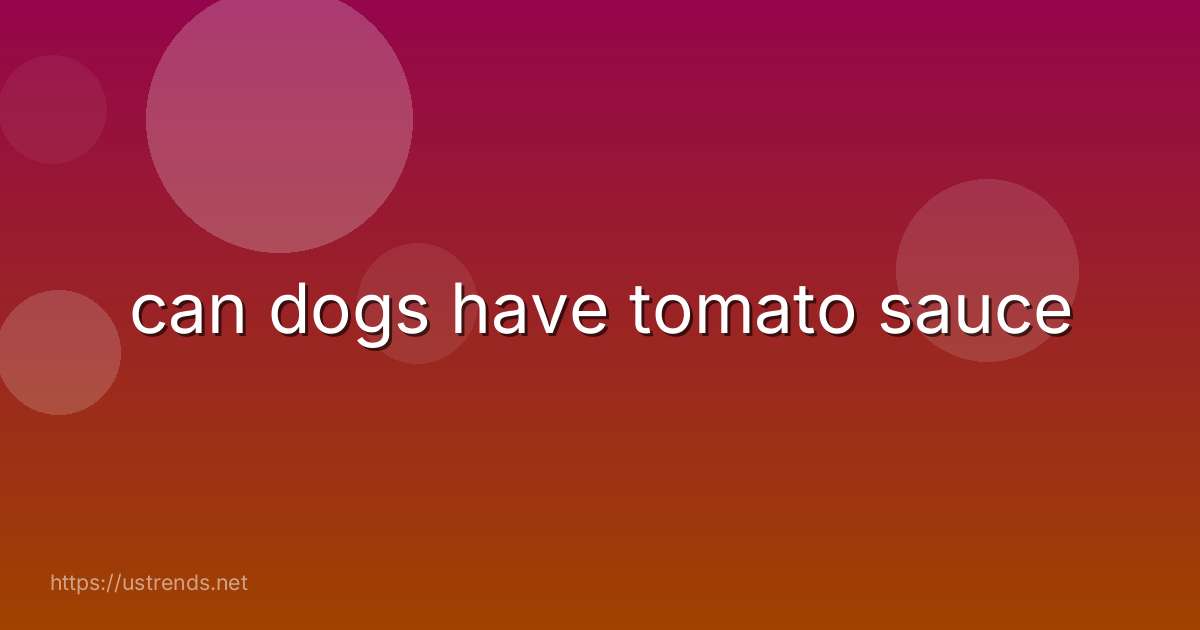 can dogs have tomato sauce