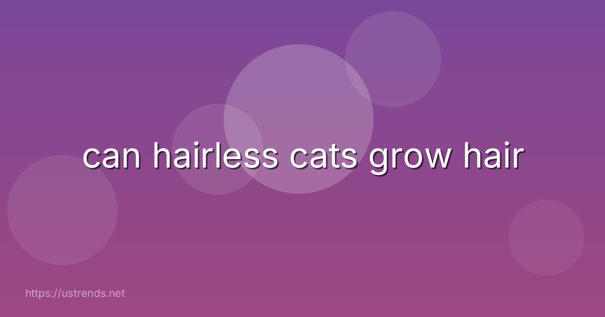 can hairless cats grow hair