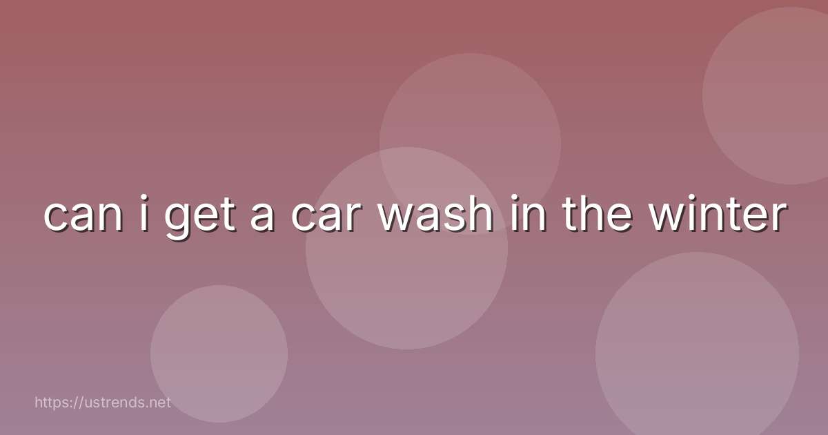 can i get a car wash in the winter