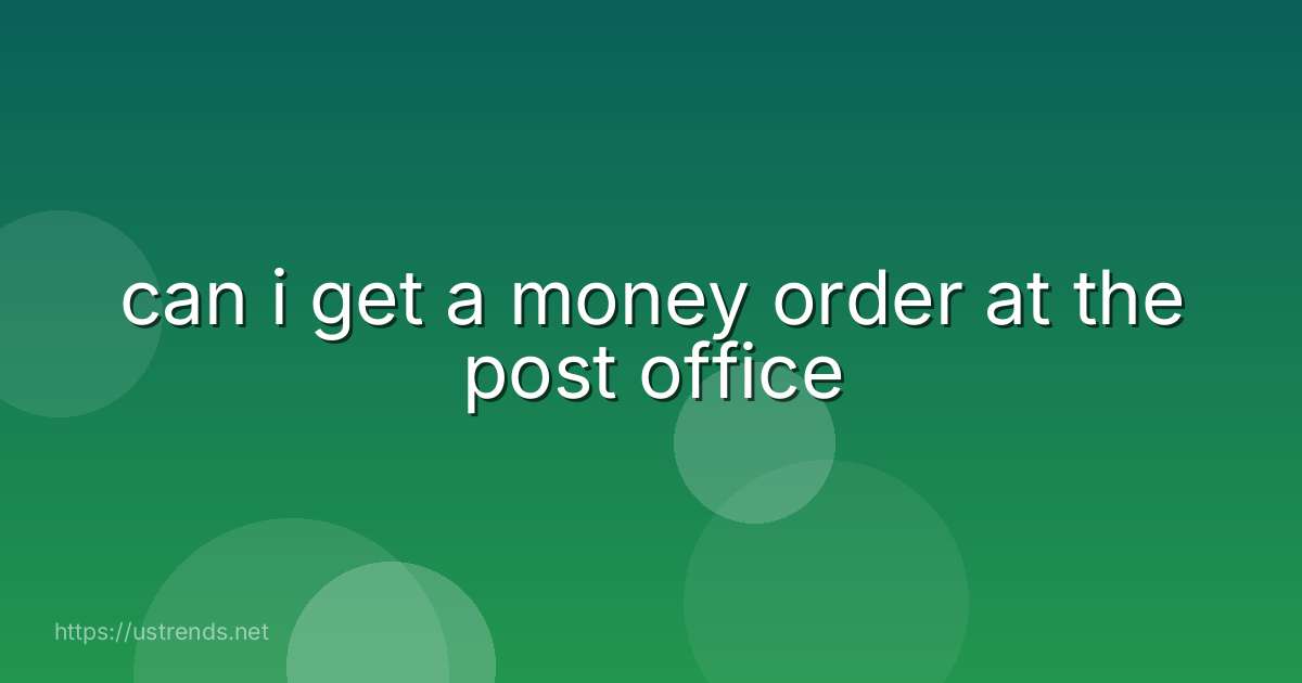 can i get a money order at the post office