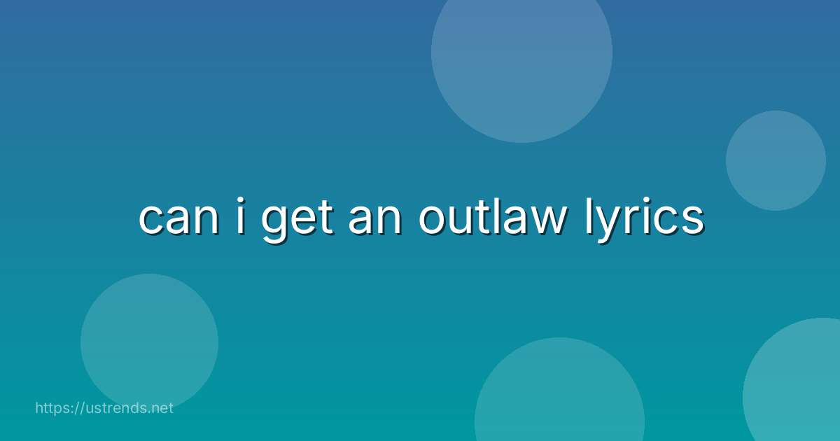 can i get an outlaw lyrics