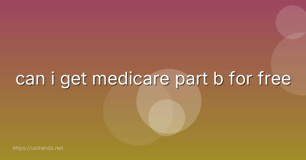 can i get medicare part b for free