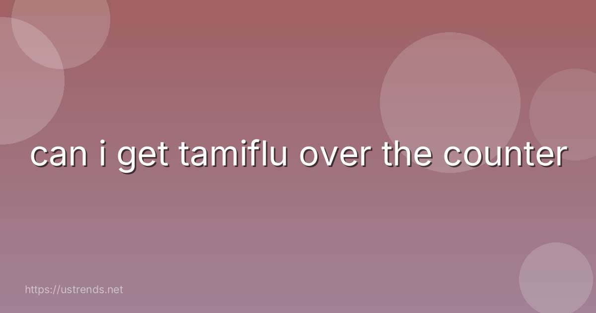 can i get tamiflu over the counter