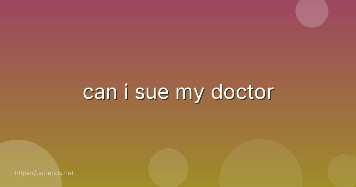 can i sue my doctor