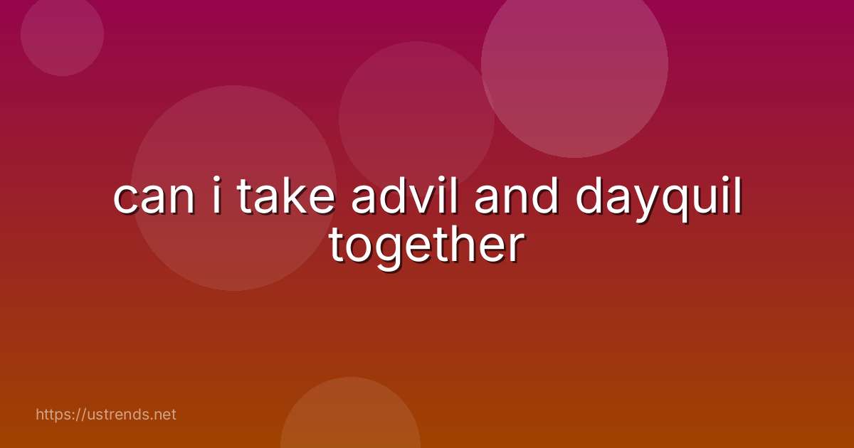 can i take advil and dayquil together