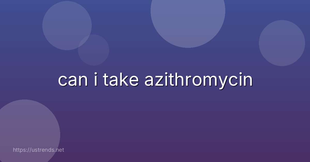 can i take azithromycin