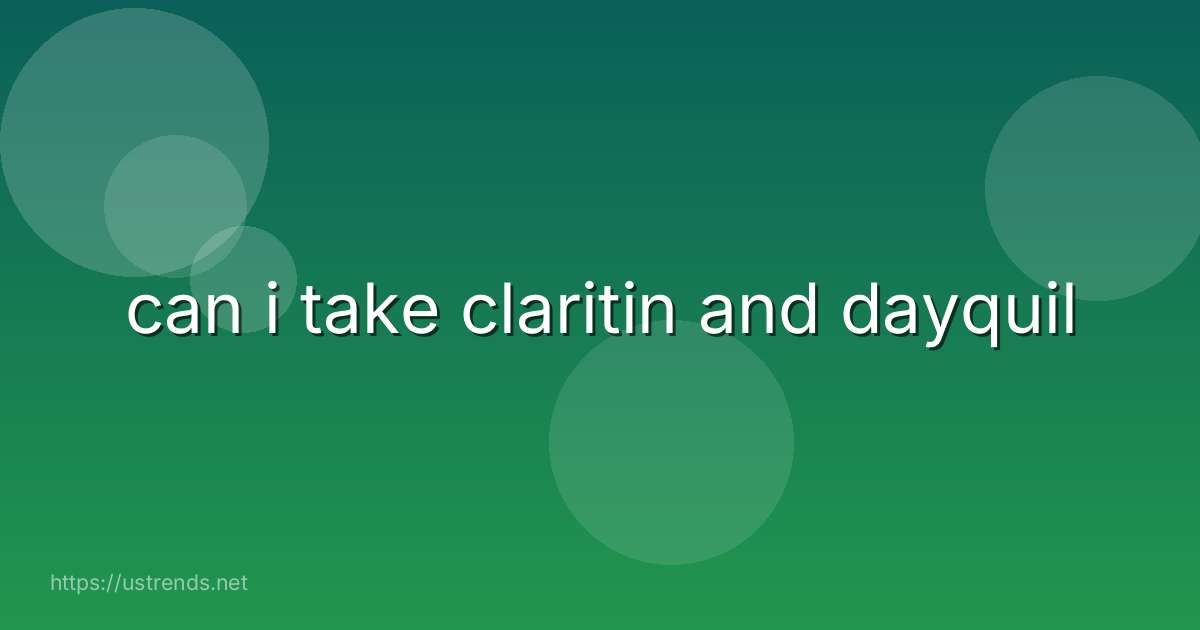 can i take claritin and dayquil