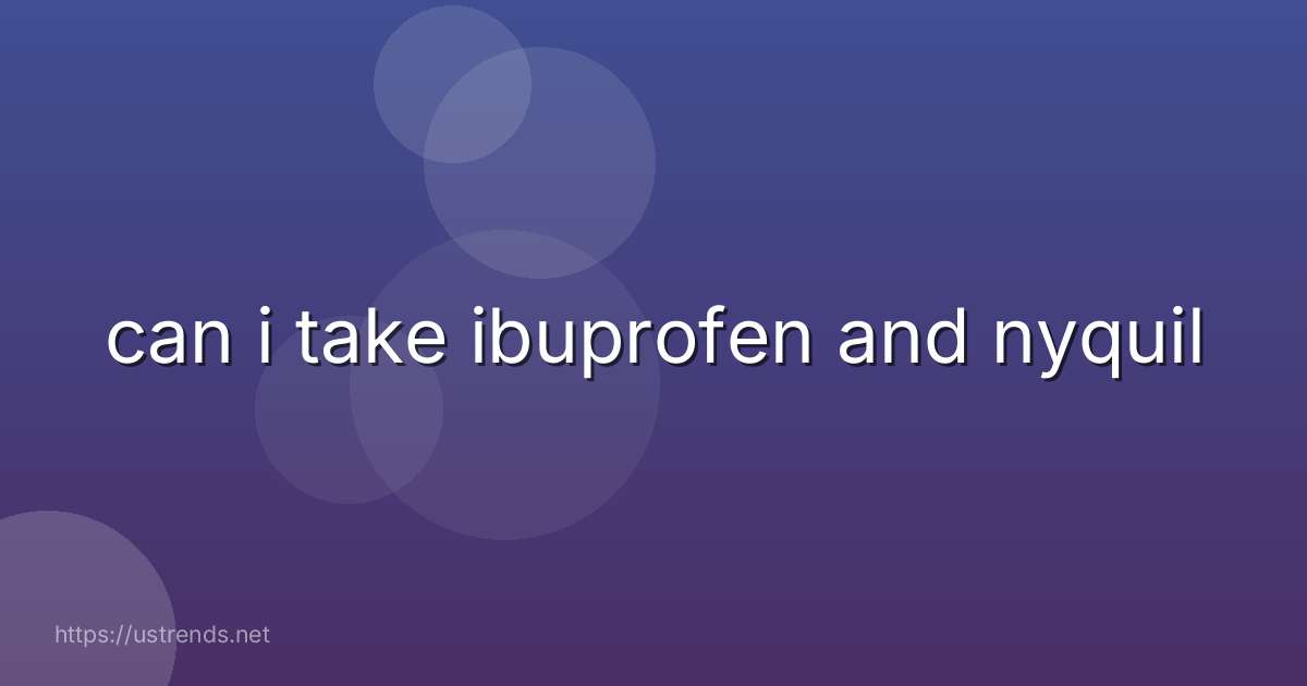 can i take ibuprofen and nyquil