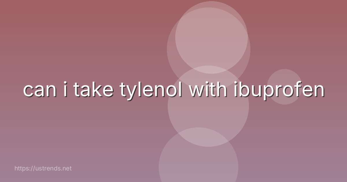 can i take tylenol with ibuprofen