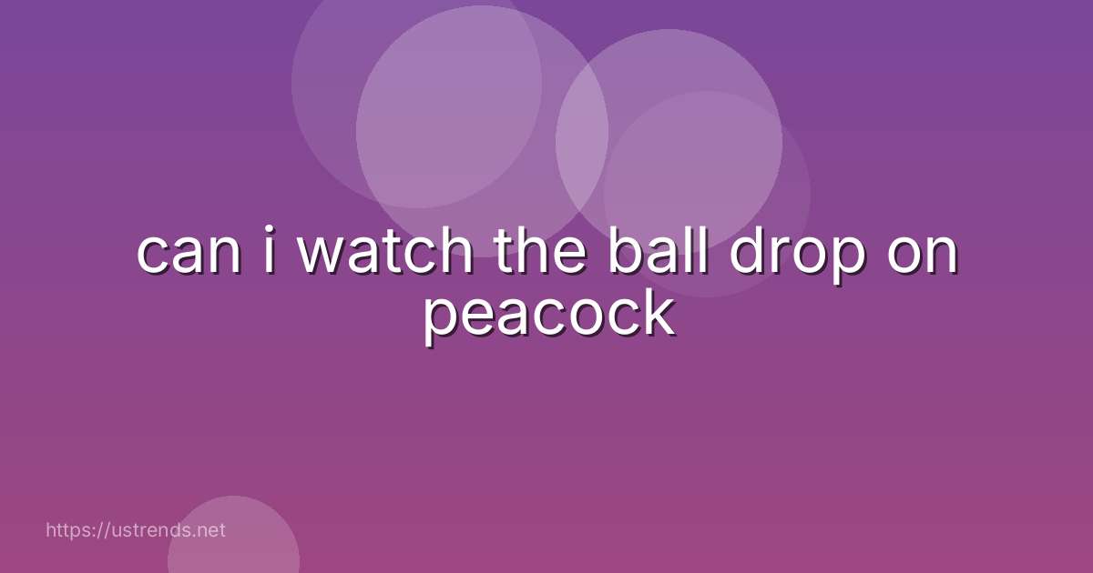can i watch the ball drop on peacock