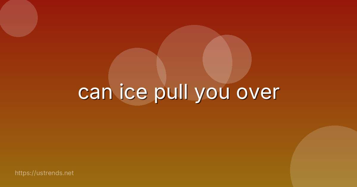 can ice pull you over