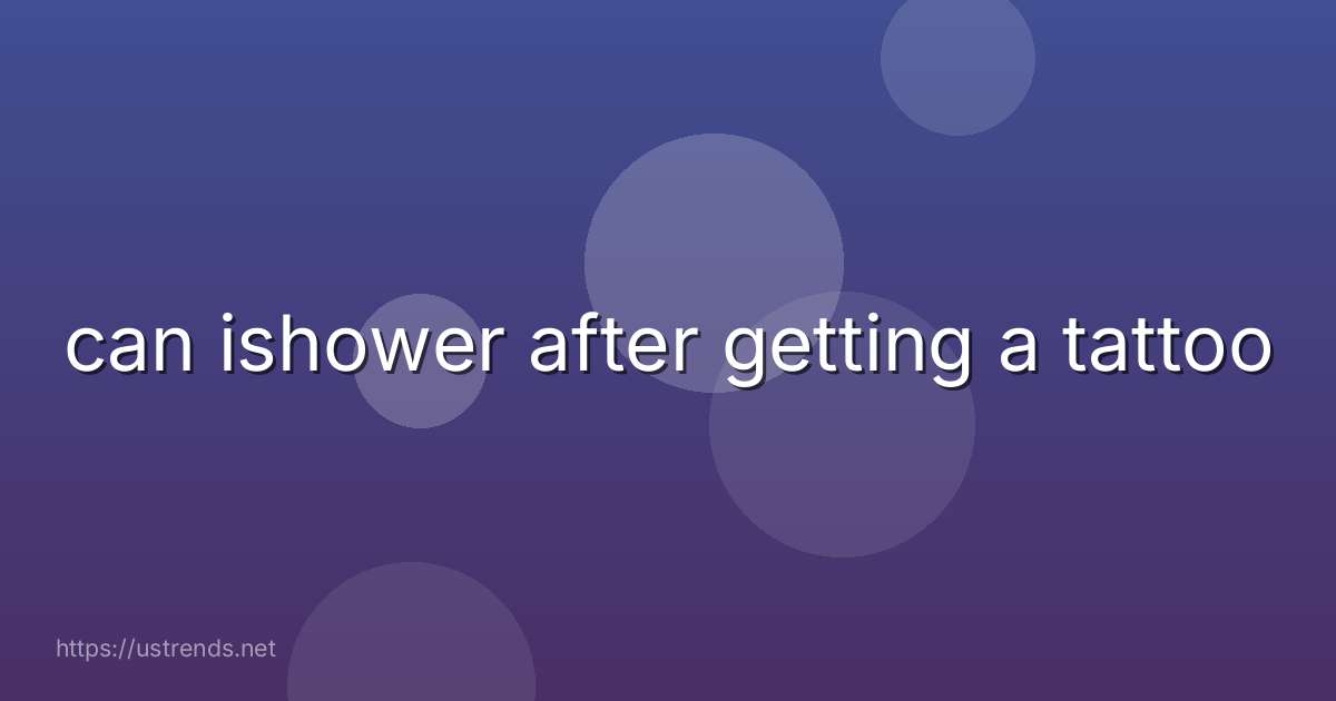 can ishower after getting a tattoo