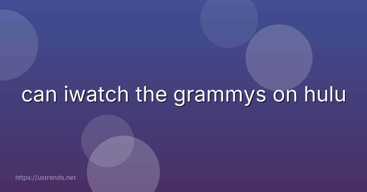 can iwatch the grammys on hulu