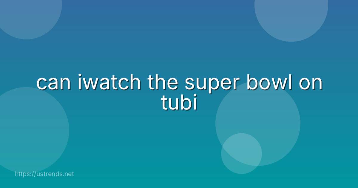 can iwatch the super bowl on tubi