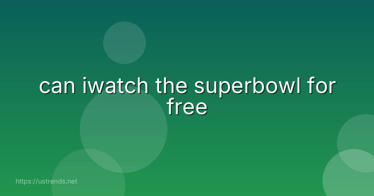 can iwatch the superbowl for free