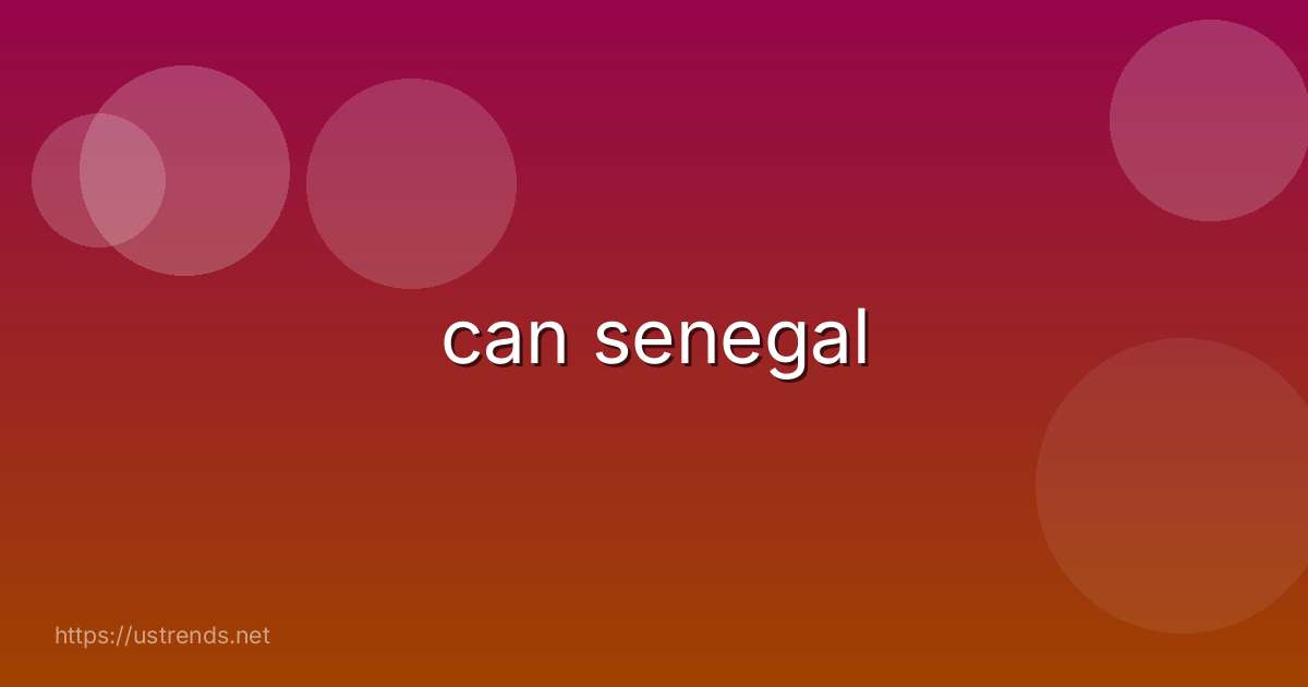 can senegal