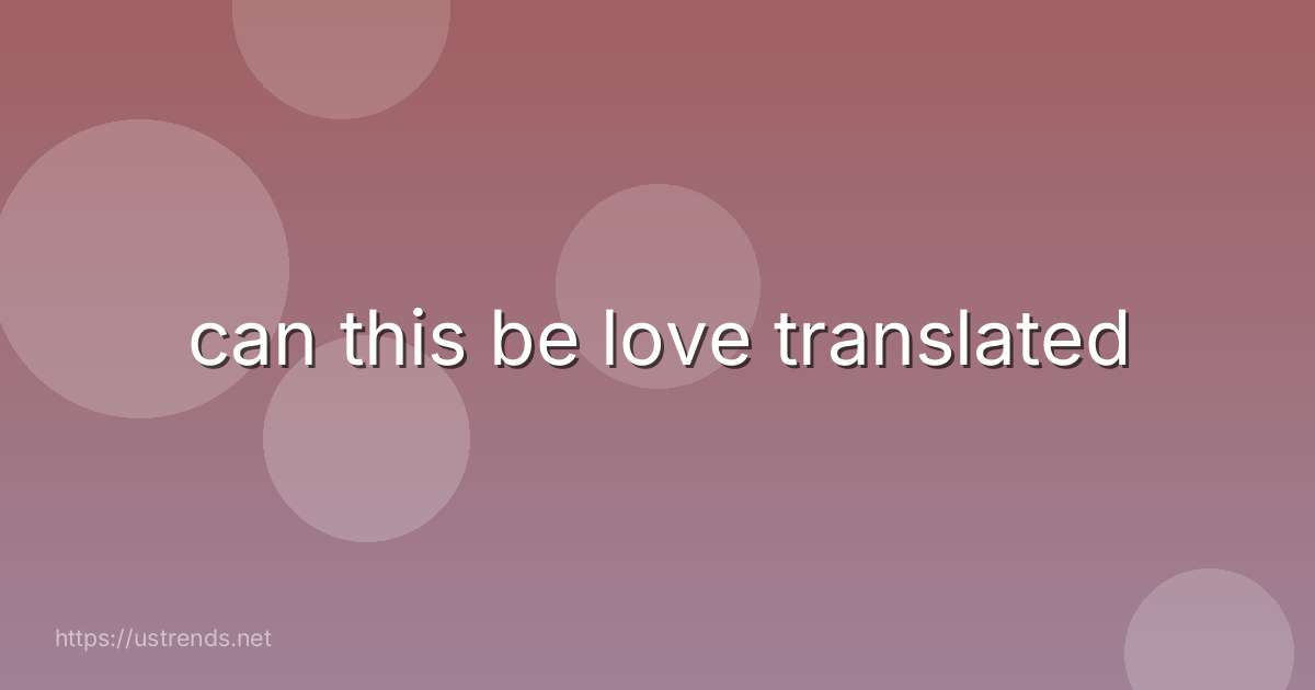 can this be love translated