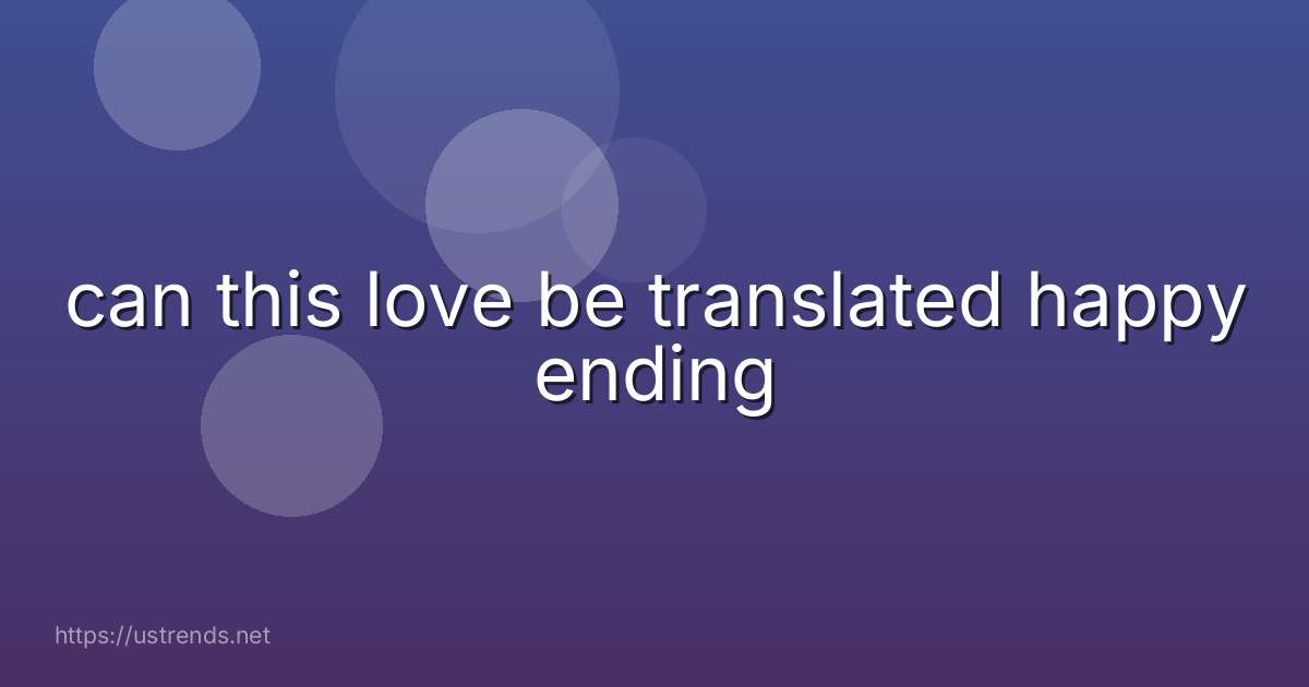 can this love be translated happy ending