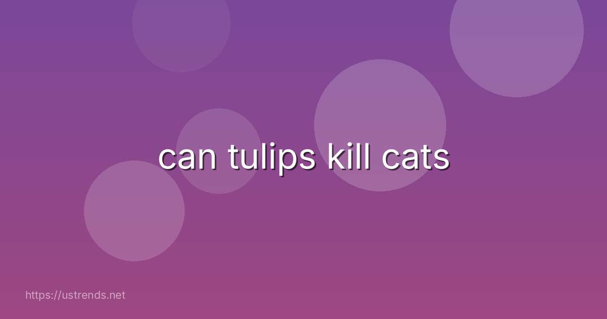 can tulips kill cats