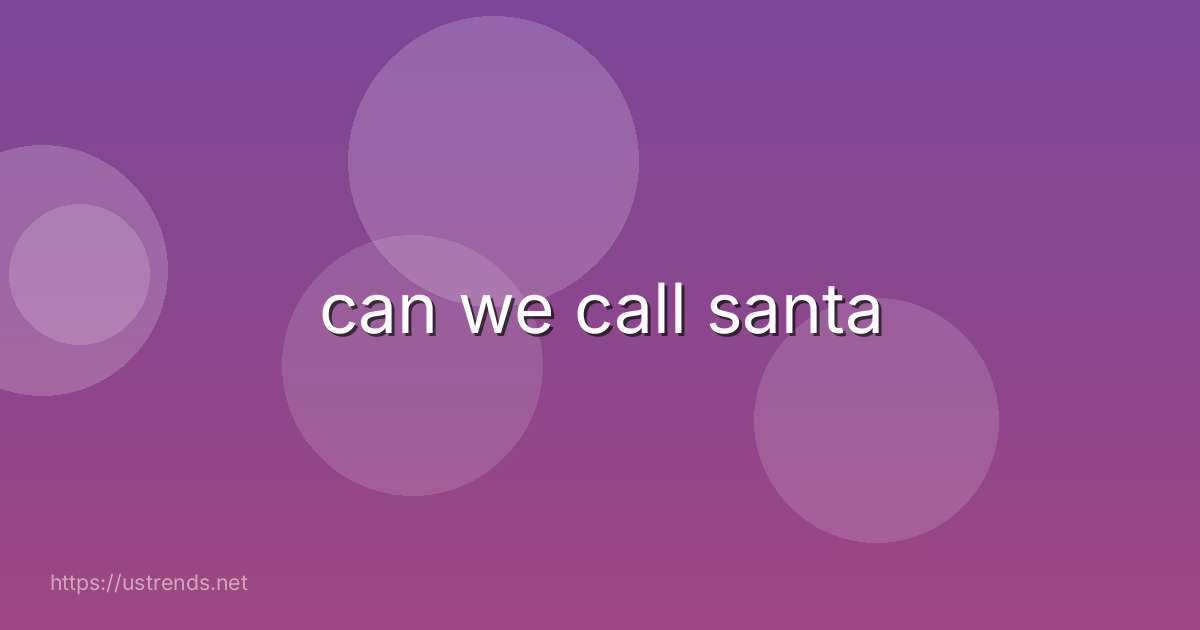 can we call santa
