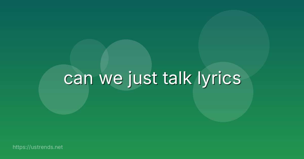 can we just talk lyrics