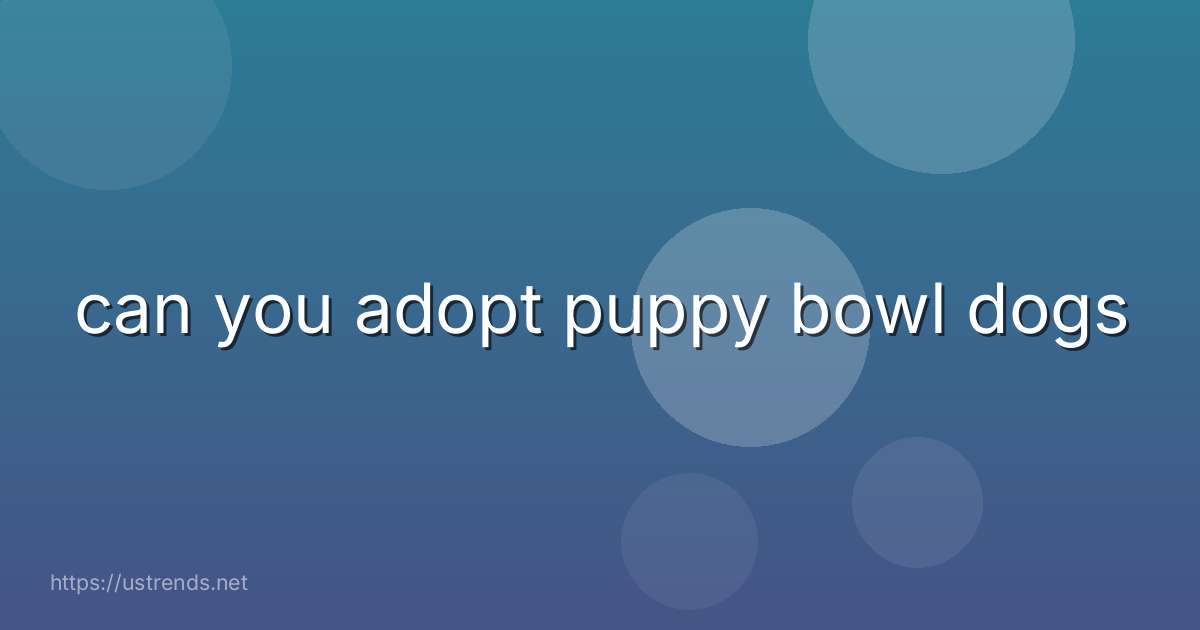can you adopt puppy bowl dogs