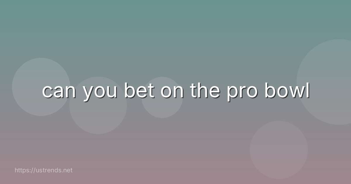 can you bet on the pro bowl