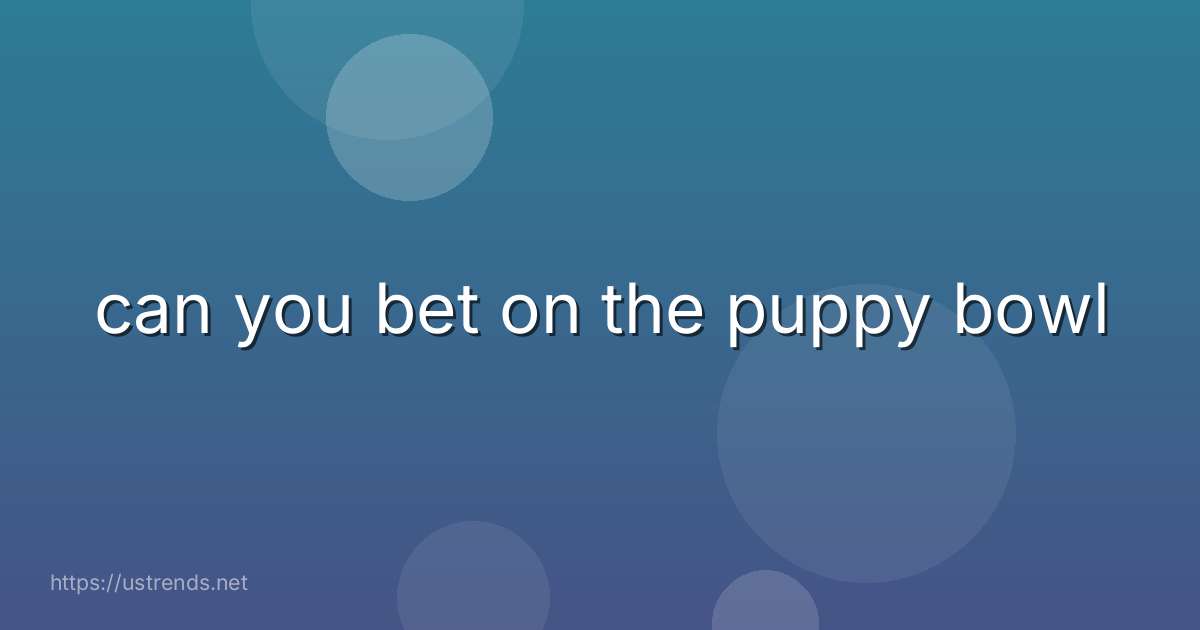 can you bet on the puppy bowl