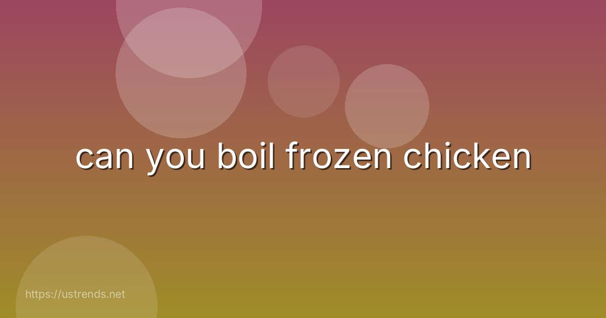 can you boil frozen chicken