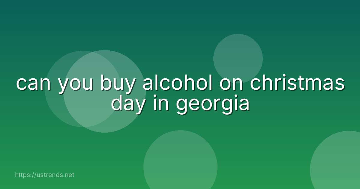 can you buy alcohol on christmas day in georgia