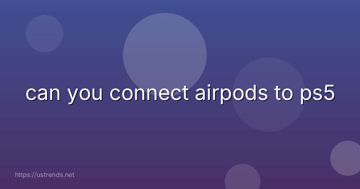 can you connect airpods to ps5