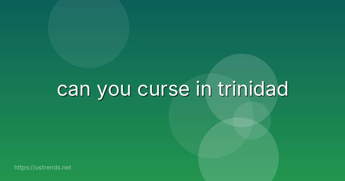 can you curse in trinidad