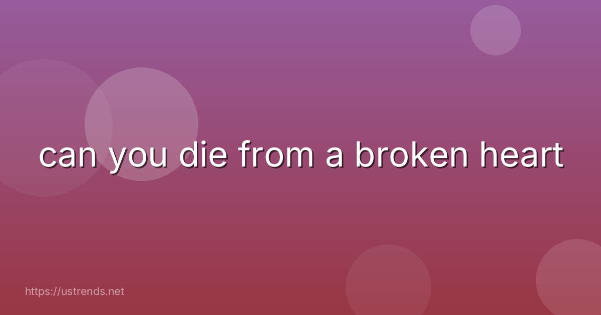 can you die from a broken heart