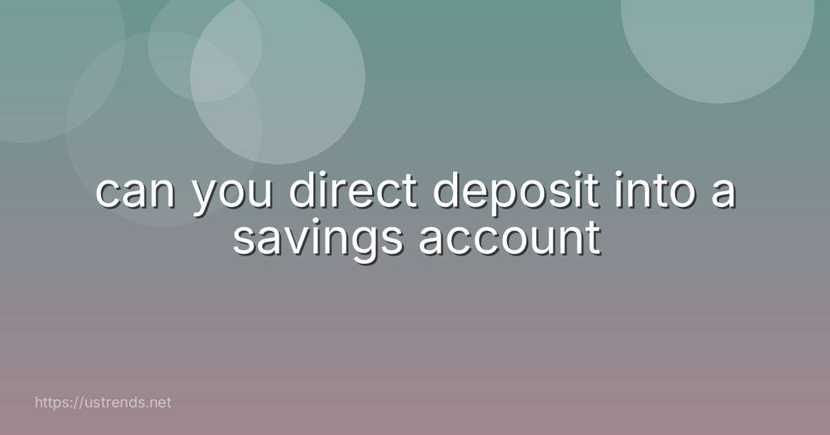 can you direct deposit into a savings account