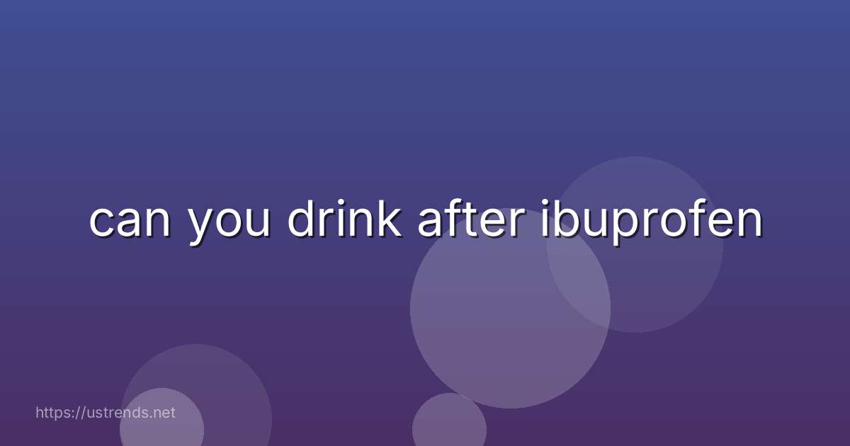 can you drink after ibuprofen