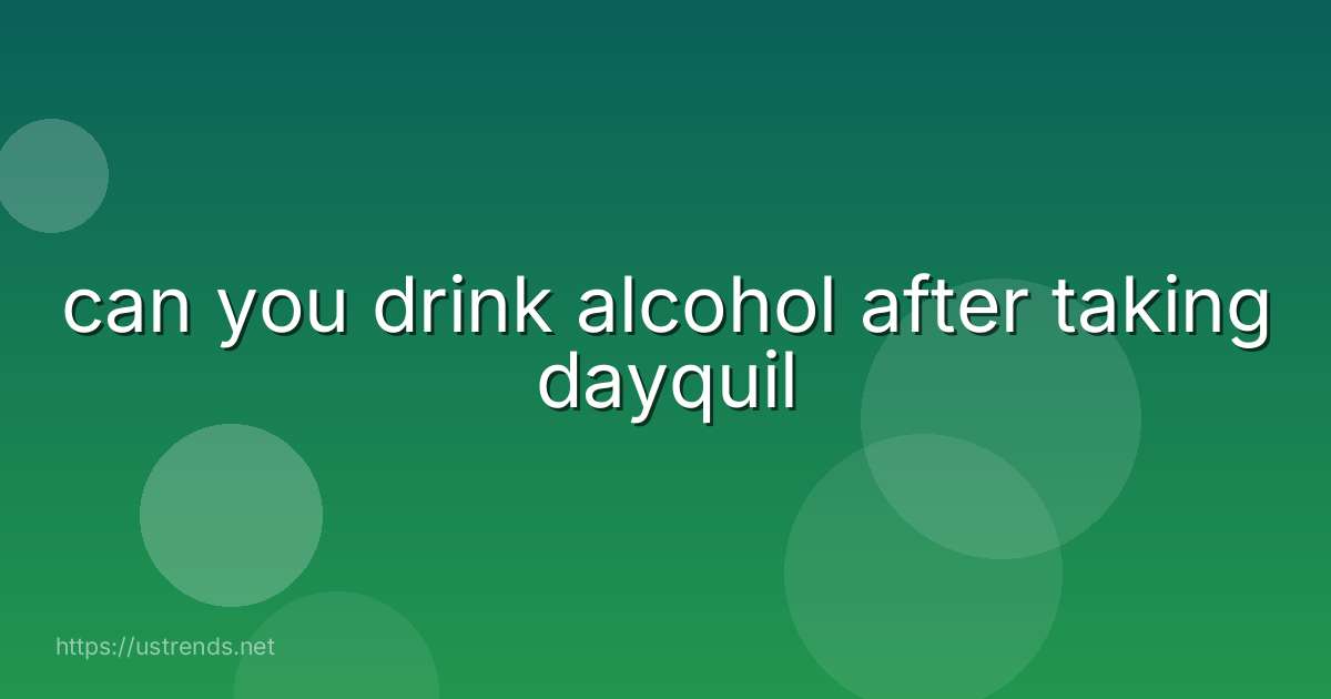 can you drink alcohol after taking dayquil