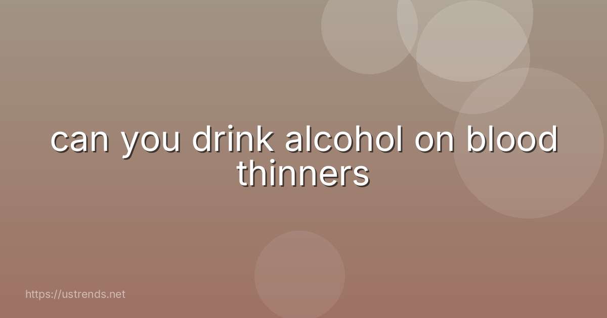 can you drink alcohol on blood thinners