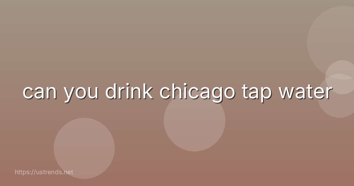 can you drink chicago tap water