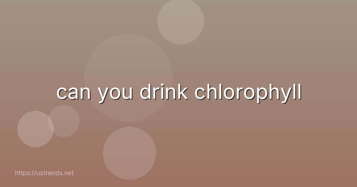 can you drink chlorophyll