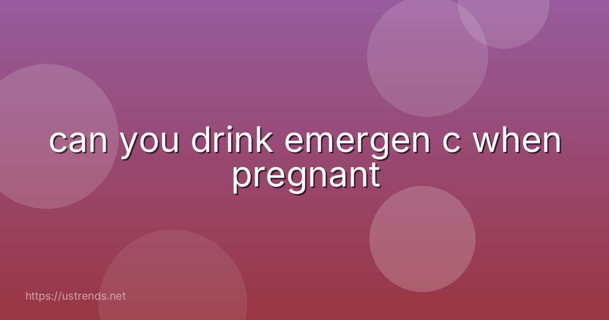can you drink emergen c when pregnant
