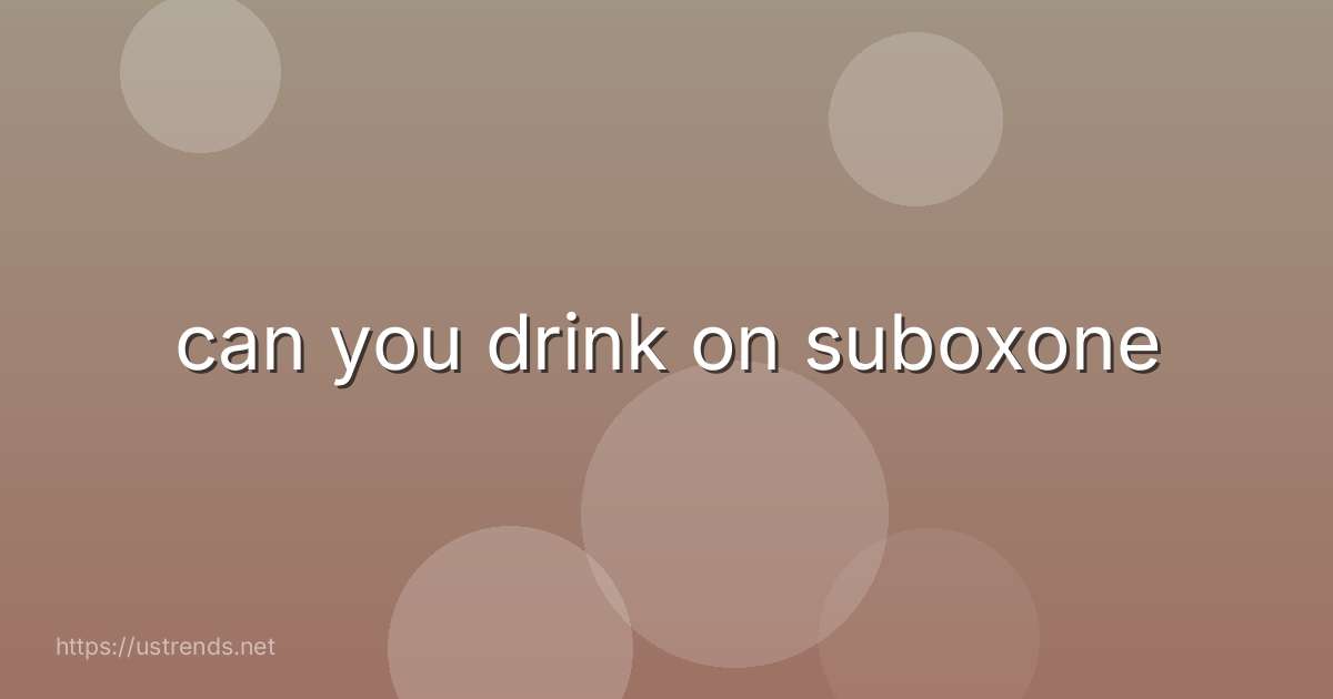 can you drink on suboxone