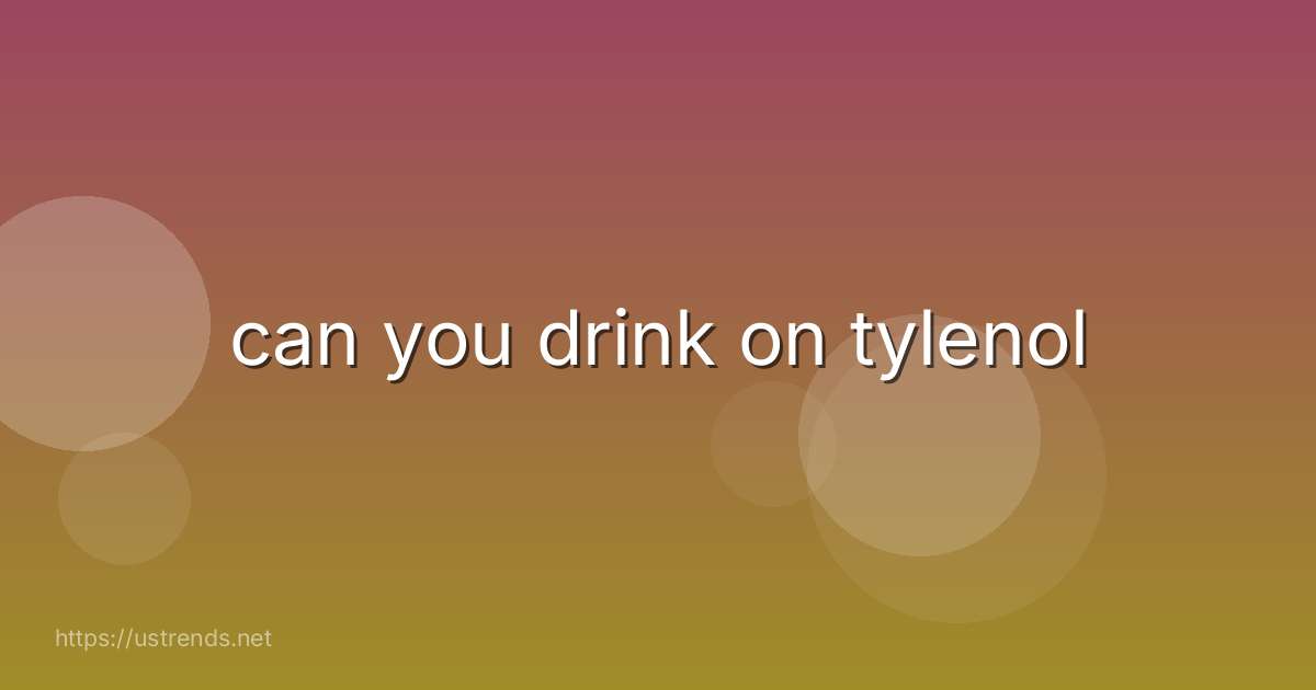 can you drink on tylenol