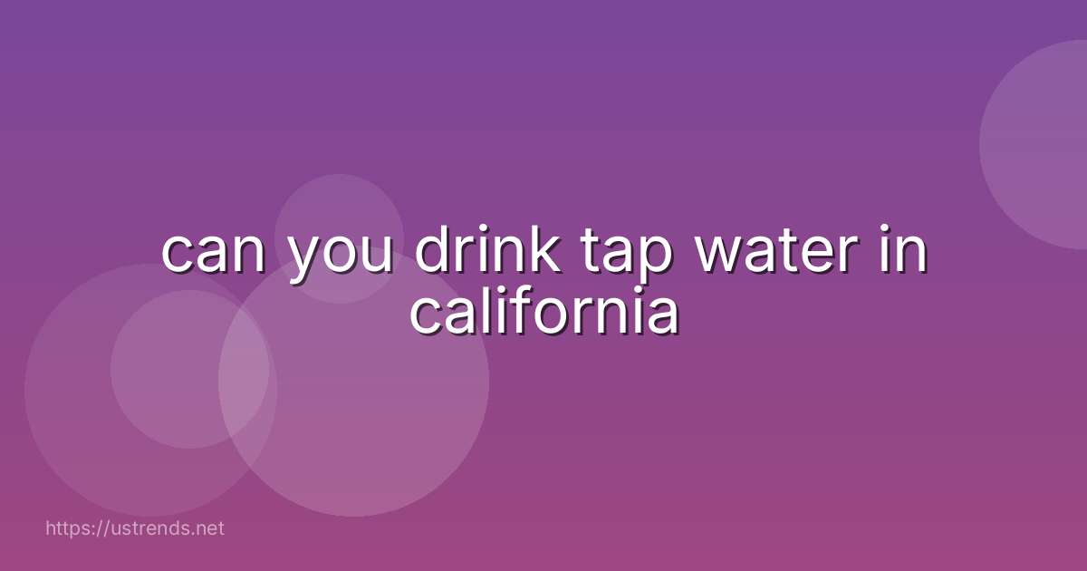 can you drink tap water in california