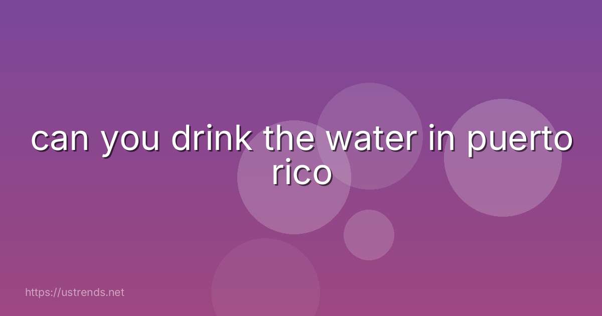 can you drink the water in puerto rico
