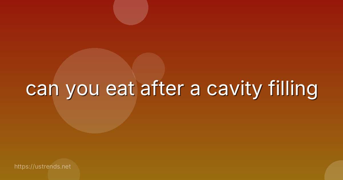 can you eat after a cavity filling